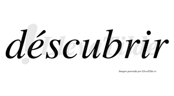 Déscubrir lleva tilde con vocal tónica en la «e»