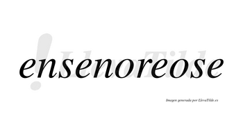 Ensenoreose no lleva tilde con vocal tónica en la segunda «o»