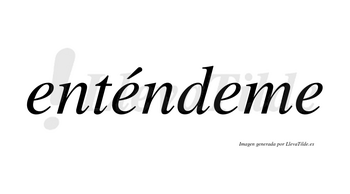 Enténdeme lleva tilde con vocal tónica en la segunda «e»