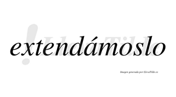 Extendámoslo lleva tilde con vocal tónica en la «a»