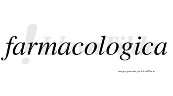 Farmacologica  no lleva tilde con vocal tónica en la «i»