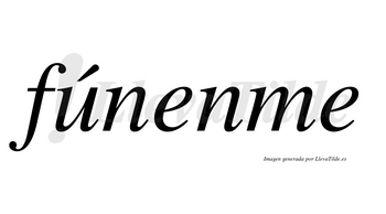 Fúnenme lleva tilde con vocal tónica en la «u»