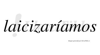 Laicizaríamos  lleva tilde con vocal tónica en la tercera «i»