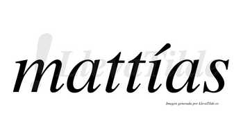Mattías  lleva tilde con vocal tónica en la «i»