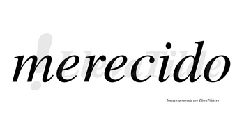 Merecido  no lleva tilde con vocal tónica en la «i»