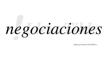 Negociaciones  no lleva tilde con vocal tónica en la segunda «o»