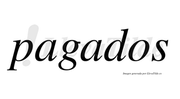 Pagados  no lleva tilde con vocal tónica en la segunda «a»