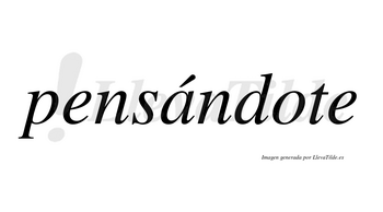 Pensándote  lleva tilde con vocal tónica en la «a»