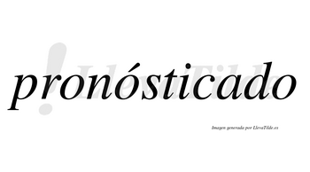 Pronósticado lleva tilde con vocal tónica en la segunda «o»