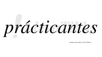 Prácticantes lleva tilde con vocal tónica en la primera «a»