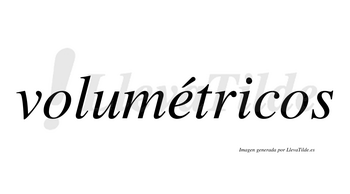Volumétricos  lleva tilde con vocal tónica en la «e»