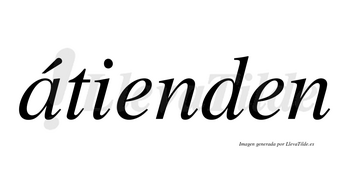 Átienden lleva tilde con vocal tónica en la «a»